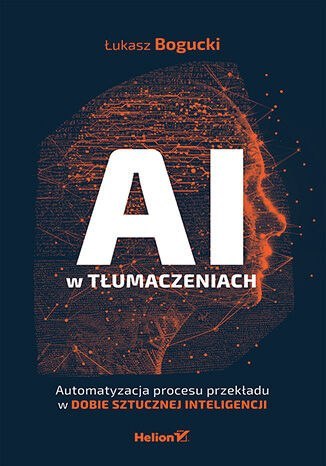 AI w tłumaczeniach. Automatyzacja procesu przekładu w dobie sztucznej inteligencji AI w tłumaczeniach. Automatyzacja procesu przekładu w dobie sztucznej inteligencji