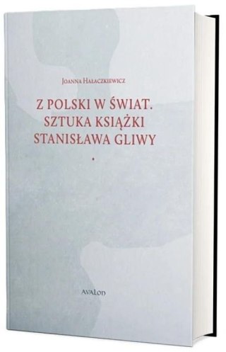Z Polski w świat. Sztuka książki Stanisława Gliwy