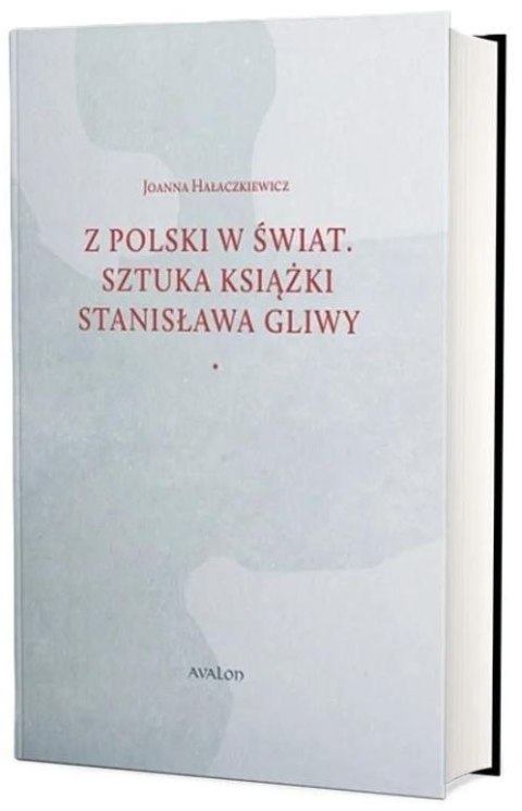 Z Polski w świat. Sztuka książki Stanisława Gliwy