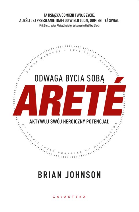 ARETÉ. Odwaga bycia sobą. Aktywuj swój heroiczny potencjał ARETÉ. Odwaga bycia sobą. Aktywuj swój heroiczny potencjał