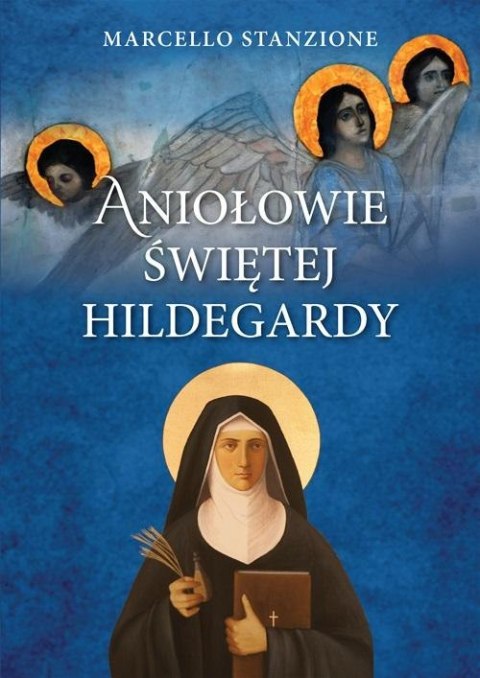 Aniołowie świętej Hildegardy Aniołowie świętej Hildegardy