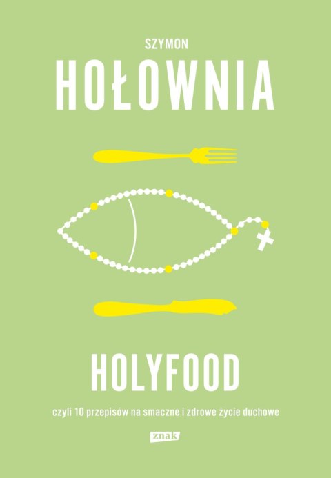 Holyfood, czyli 10 przepisów na smaczne i zdrowe życie duchowe wyd. 2025 Holyfood, czyli 10 przepisów na smaczne i zdrowe życie duchowe wyd. 2025