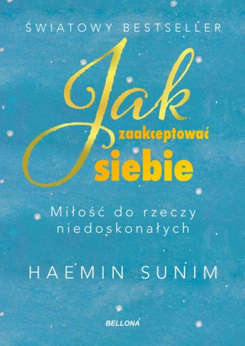 Jak zaakceptować siebie. Miłość do rzeczy niedoskonałych Jak zaakceptować siebie. Miłość do rzeczy niedoskonałych