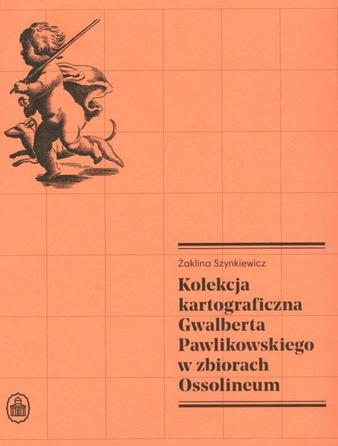 Kolekcja kartograficzna Gwalberta Pawlikowskiego Kolekcja kartograficzna Gwalberta Pawlikowskiego