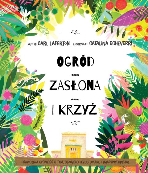 Ogród, zasłona i krzyż. Prawdziwa opowieść o tym, dlaczego Jezus umarł i zmartwychwstał Ogród, zasłona i krzyż. Prawdziwa opowieść o tym, dlaczego Jezus umarł i zmartwychwstał