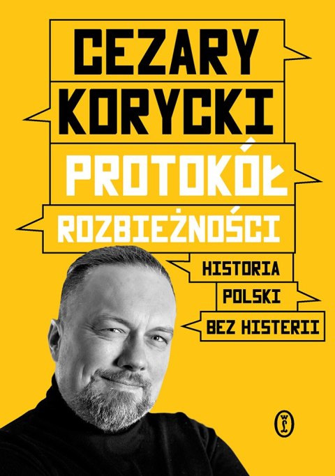 Protokół rozbieżności. Historia Polski bez histerii Protokół rozbieżności. Historia Polski bez histerii