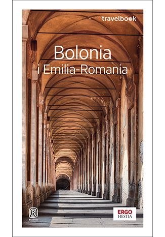 Bolonia i Emilia-Romania. Travelbook wyd. 4 Bolonia i Emilia-Romania. Travelbook wyd. 4
