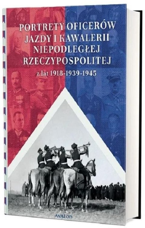 Portrety oficerów jazdy i kawalerii niepodległej Rzeczypospolitej z lat 1918-1939-1945 Portrety oficerów jazdy i kawalerii niepodległej Rzeczypospolitej z lat 1918-1939-1945