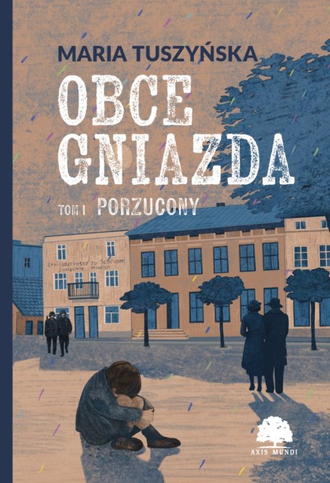 Porzucony. Obce gniazda. Tom 1 Porzucony. Obce gniazda. Tom 1