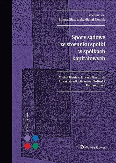 Spory sądowe ze stosunku spółki w spółkach kapitałowych Spory sądowe ze stosunku spółki w spółkach kapitałowych