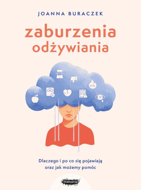 Zaburzenia odżywiania. Dlaczego i po co się pojawiają oraz jak możemy pomóc Zaburzenia odżywiania. Dlaczego i po co się pojawiają oraz jak możemy pomóc