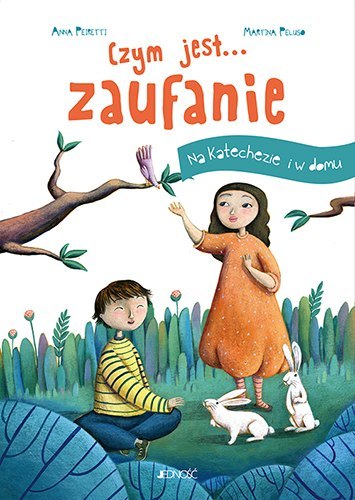 Czym jest... Zaufanie. Na katechezie i w domu Czym jest... Zaufanie. Na katechezie i w domu