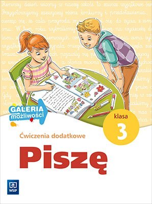 Galeria możliwości Piszę ćwiczenia dodatkowe klasa 3 Galeria możliwości Piszę ćwiczenia dodatkowe klasa 3
