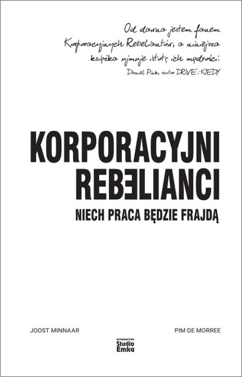 Korporacyjni Rebelianci. Niech praca będzie frajdą Korporacyjni Rebelianci. Niech praca będzie frajdą