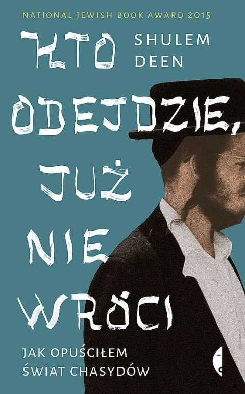 Kto odejdzie, już nie wróci. Jak opuściłem świat chasydów Kto odejdzie, już nie wróci. Jak opuściłem świat chasydów
