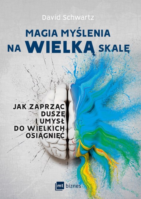 Magia myślenia na wielką skalę jak zaprząc duszę i umysł do wielkich osiągnięć Magia myślenia na wielką skalę jak zaprząc duszę i umysł do wielkich osiągnięć
