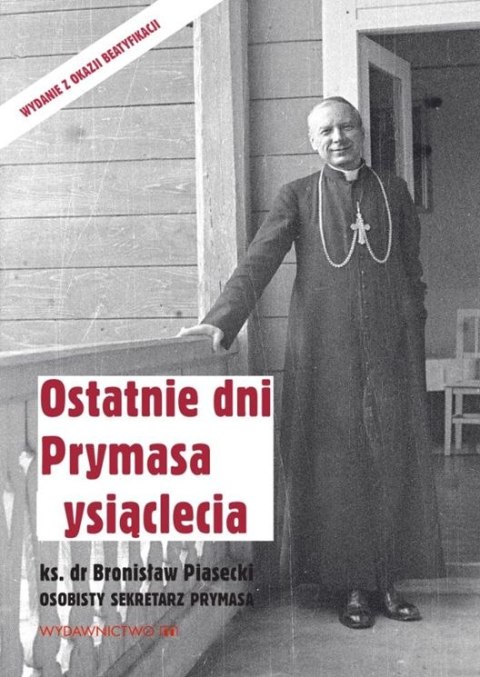 Ostatnie dni Prymasa Tysiąclecia Ostatnie dni Prymasa Tysiąclecia
