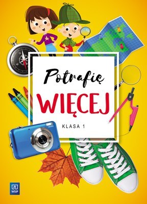 Potrafię więcej klasa 1 szkoła podstawowa Potrafię więcej klasa 1 szkoła podstawowa