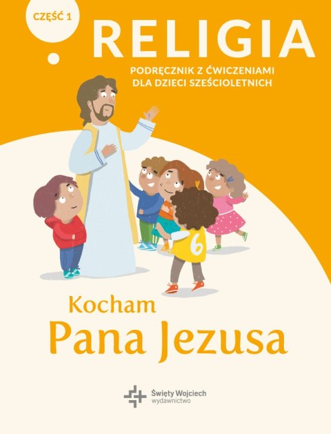 Religia Kocham Pana Jezusa podręcznik z ćwiczeniami klasa 0 część 1 Religia Kocham Pana Jezusa podręcznik z ćwiczeniami klasa 0 część 1