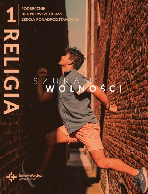 Religia Szukam wolności podręcznik klasa 1 szkoła ponadpodstawowa Religia Szukam wolności podręcznik klasa 1 szkoła ponadpodstawowa