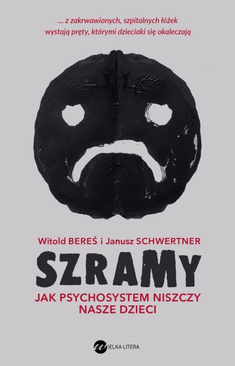 Szramy. Jak psychosystem niszczy nasze dzieci Szramy. Jak psychosystem niszczy nasze dzieci