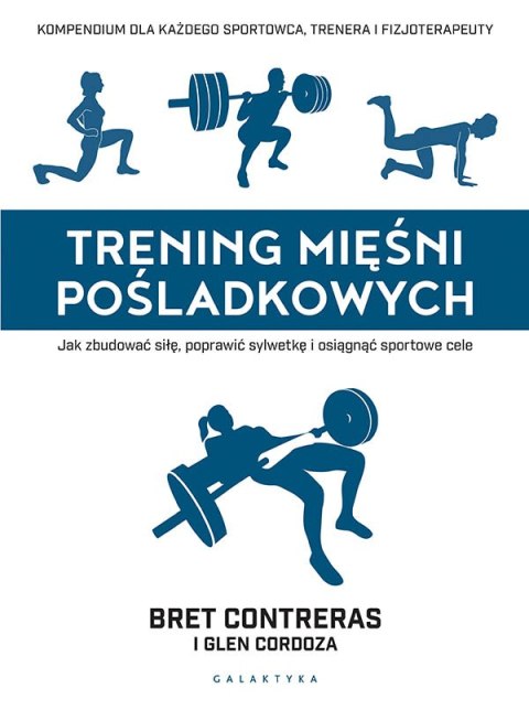 Trening mięśni pośladkowych. Jak zbudować siłę, poprawić sylwetkę i osiągnąć sportowe cele; Trening mięśni pośladkowych. Jak zbudować siłę, poprawić sylwetkę i osiągnąć sportowe cele;