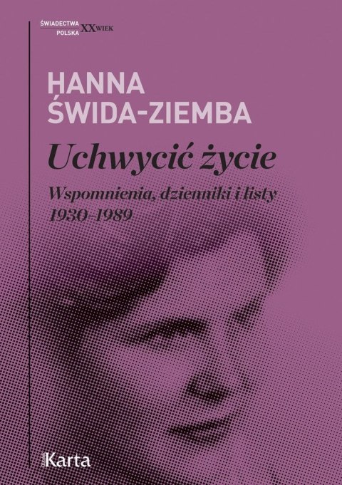 Uchwycić życie. Wspomnienia dzienniki i listy 1930- 1989 Uchwycić życie. Wspomnienia dzienniki i listy 1930- 1989