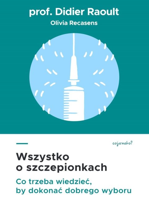 Wszystko o szczepionkach. Co trzeba wiedzieć, by dokonać dobrego wyboru Wszystko o szczepionkach. Co trzeba wiedzieć, by dokonać dobrego wyboru