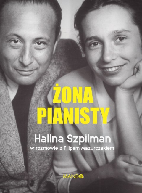 Żona Pianisty. Władysław Szpilman Żona Pianisty. Władysław Szpilman