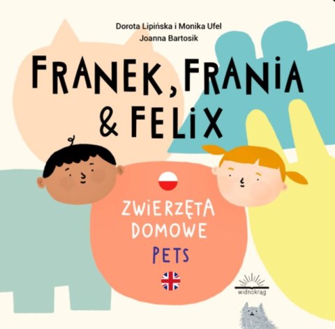Zwierzęta domowe. Pets. Franek, Frania i Felix Zwierzęta domowe. Pets. Franek, Frania i Felix