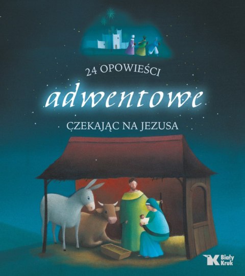 24 opowieści adwentowe. Czekając na Jezusa 24 opowieści adwentowe. Czekając na Jezusa