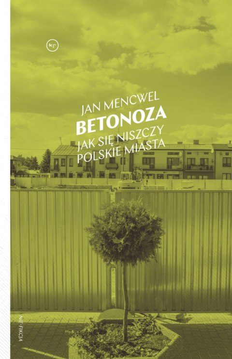 Betonoza. Jak się niszczy polskie miasta Betonoza. Jak się niszczy polskie miasta