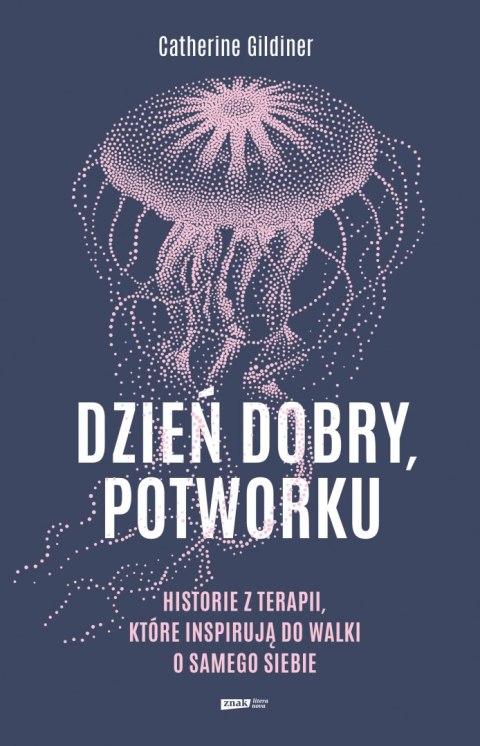 Dzień dobry, potworku. Historie z terapii, które inspirują do walki o samego siebie Dzień dobry, potworku. Historie z terapii, które inspirują do walki o samego siebie