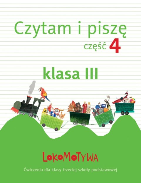 Lokomotywa 3 czytam i piszę zeszyt ćwiczeń część 4 Lokomotywa 3 czytam i piszę zeszyt ćwiczeń część 4