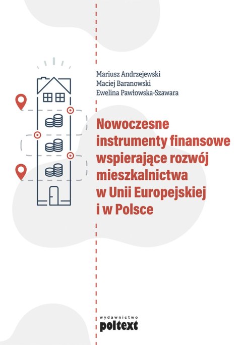 Nowoczesne instrumenty finansowe wspierające rozwój mieszkalnictwa w Unii Europejskiej i w Polsce Nowoczesne instrumenty finansowe wspierające rozwój mieszkalnictwa w Unii Europejskiej i w Polsce