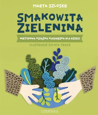 Smakowita zielenina. Nietypowa książka kucharska dla dzieci