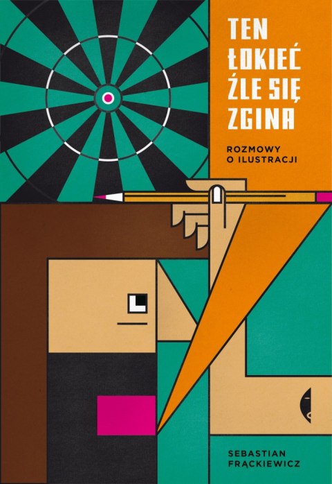 Ten łokieć źle się zgina. Rozmowy o ilustracji wyd. 2 Ten łokieć źle się zgina. Rozmowy o ilustracji wyd. 2