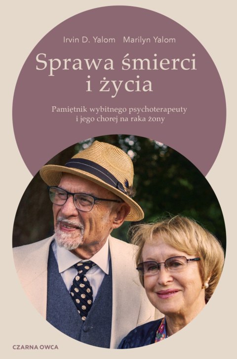Sprawa śmierci i życia. Pamiętnik wybitnego psychoterapeuty i jego chorej na raka żony Sprawa śmierci i życia. Pamiętnik wybitnego psychoterapeuty i jego chorej na raka żony