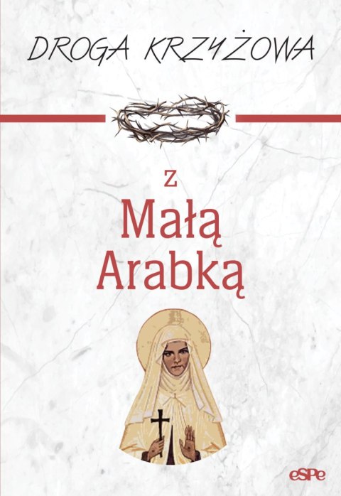Droga krzyżowa z Małą Arabką Droga krzyżowa z Małą Arabką