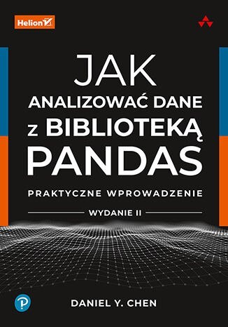 Jak analizować dane z biblioteką Pandas. Praktyczne wprowadzenie wyd. 2 Jak analizować dane z biblioteką Pandas. Praktyczne wprowadzenie wyd. 2