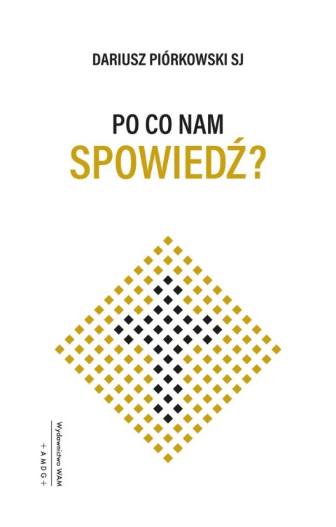 Po co nam spowiedź? Po co nam spowiedź?