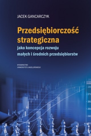 Przedsiębiorczość strategiczna. jako koncepcja rozwoju małych i średnich przedsiębiorstw