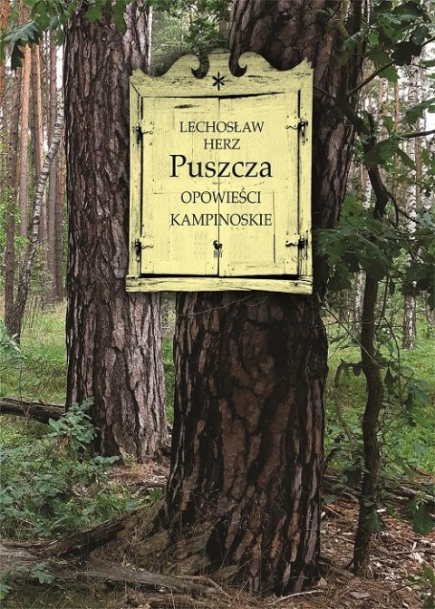 Puszcza. Opowieści kampinoskie Puszcza. Opowieści kampinoskie