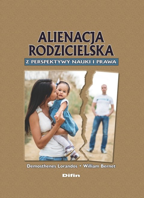 Alienacja rodzicielska z perspektywy nauki i prawa Alienacja rodzicielska z perspektywy nauki i prawa