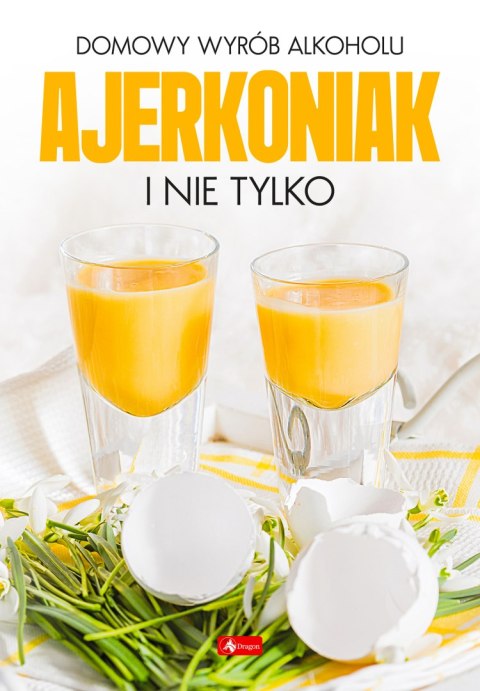Domowy wyrób alkoholu. Ajerkoniak i nie tylko Domowy wyrób alkoholu. Ajerkoniak i nie tylko