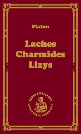 Laches, czyli o odwadze; Charmides, czyli o umiarkowaniu; Lyzis, czyli o przyjaźni