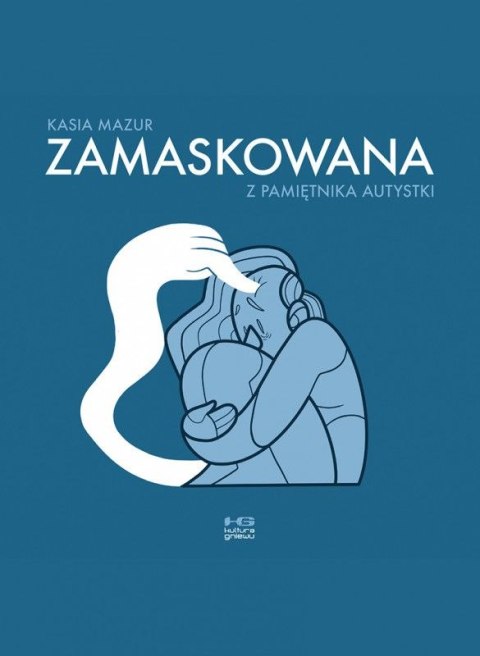Zamaskowana. Z pamiętnika autystki Zamaskowana. Z pamiętnika autystki