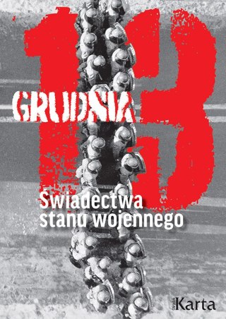 13 grudnia. Świadectwa stanu wojennego.