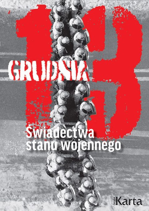 13 grudnia. Świadectwa stanu wojennego.