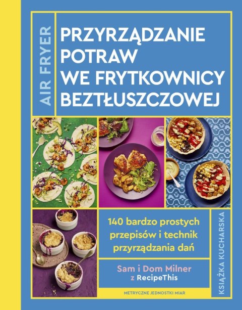 Airfryer. Przyrządzanie potraw we frytkownicy beztłuszczowej Airfryer. Przyrządzanie potraw we frytkownicy beztłuszczowej